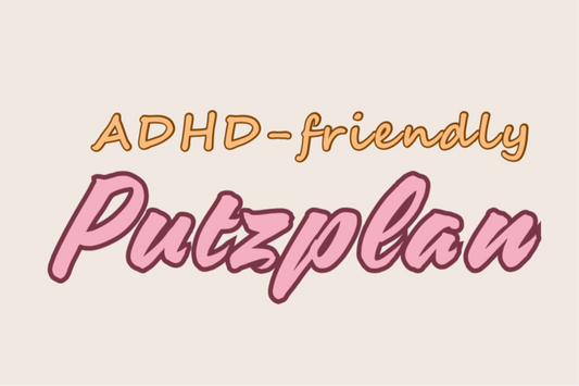 ADHD-friendly Putzplan